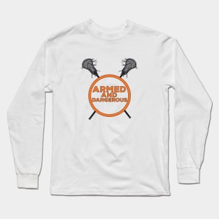 Armed And Dangerous - Lacrosse Long Sleeve T-Shirt